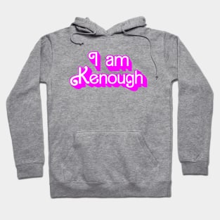 I am Kenough Hoodie